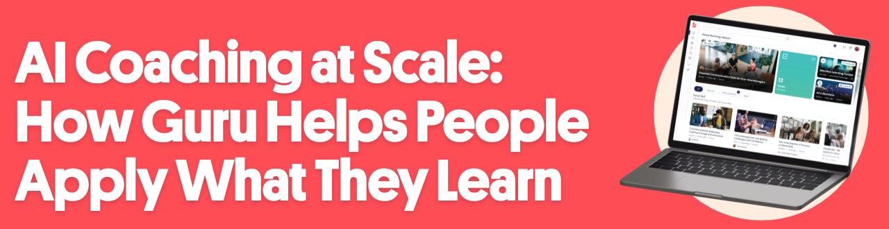 AI Coaching at Scale - How Guru Helps People Apply What They Learn