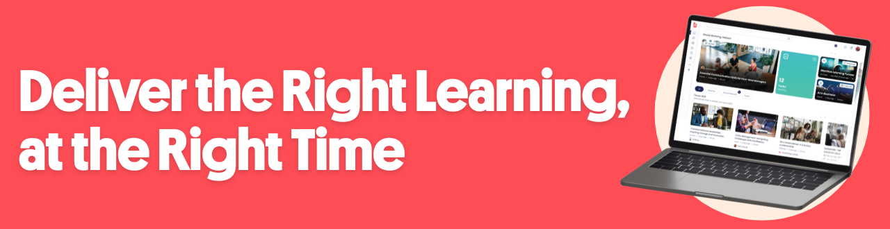 Deliver the Right Learning, at the Right Time